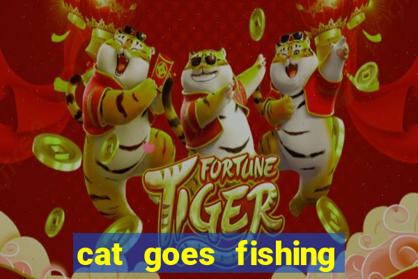 cat goes fishing free download